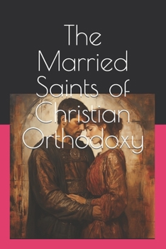 Paperback The Married Saints of Christian Orthodoxy Book