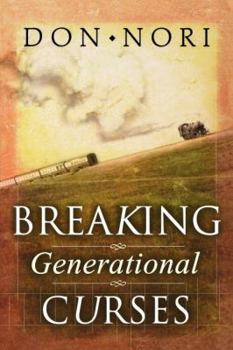 Paperback Breaking Generational Curses: Releasing God's Power in Us, Our Children, and Our Destiny Book
