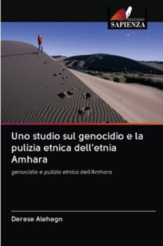 Uno studio sul genocidio e la pulizia etnica dell'etnia Amhara: genocidio e pulizia etnica dell'Amhara
