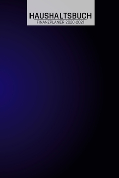 Haushaltsbuch: Tief Blau I Übersicht von Einnahmen I Ausgaben I Fälligkeiten I Wochenplaner I Variable und Fixe Kosten I 120 Seiten I