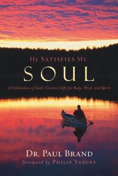 Paperback He Satisfies My Soul: A Celebration of God's Creative Gifts for Body, Mind, and Spirit Book