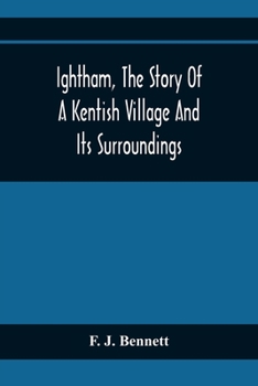 Paperback Ightham, The Story Of A Kentish Village And Its Surroundings Book