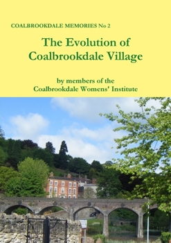 Paperback The Evolution of Coalbrookdale Village Book