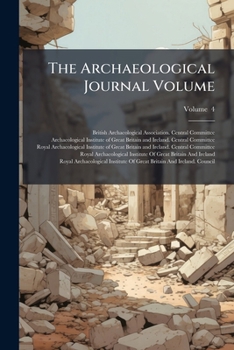 Paperback The Archaeological Journal Volume; Volume 4 Book