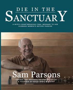 Paperback Die in the Sanctuary: A Wife's Heartbreaking Final Message to Her Husband Moments Before Passing Book