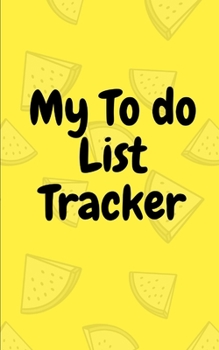 Paperback My To Do List Tracker: 120 pages 5 x 8 inch for Daily Tracking To Do List Book