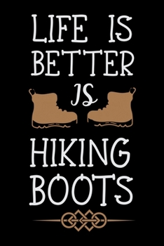 Paperback Life is Better is Hiking Boots: Hiking Planner - Hiking Logbook - Hiking Journal With Prompts To Write In, Hiking Gifts, Trail Log Book, Hiker's Plann Book