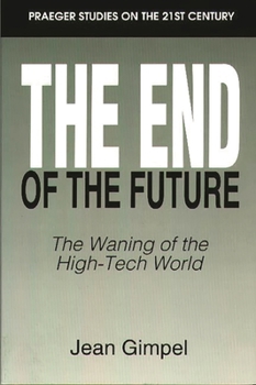 Paperback The End of the Future: The Waning of the High-Tech World Book