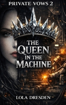 The Queen in the Machine (Private Vows)