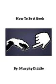 Paperback How To Be A Geek: Learn How To Be A Geek Book