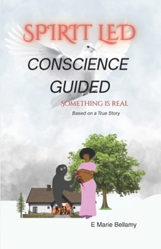 Paperback Spirit Led Conscience Guided: Something is Real Book
