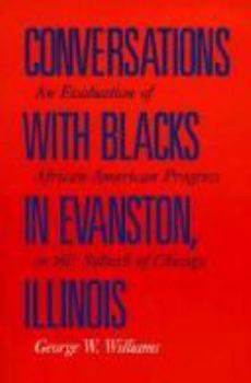 Paperback Conversations with Blacks in Evanston, Illinois: An Evaluation of African-American Progress in This Suburb of Chicago Book