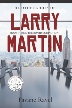 The Other Shoes of Larry Martin: Book Three: The Board Extraction: (Larry Martin Novel Series)