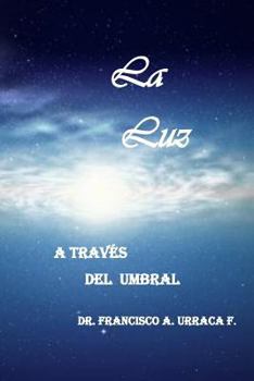 Paperback La Luz: A Traves del Umbral [Spanish] Book