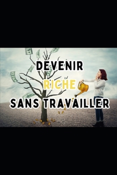 Paperback Devenez riche: ce que les riches ne vous disent pas [French] Book