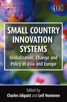 Hardcover Small Country Innovation Systems: Globalization, Change and Policy in Asia and Europe Book