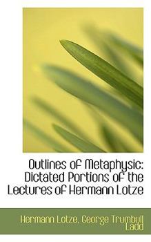 Paperback Outlines of Metaphysic: Dictated Portions of the Lectures of Hermann Lotze Book