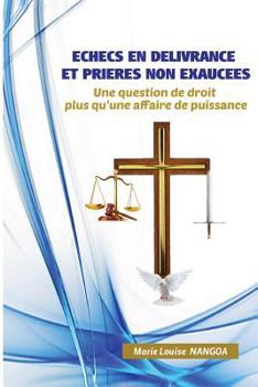Paperback Echecs en delivrance et prieres non exaucees: Une question de droit plus qu'une affaire de puissance [French] Book