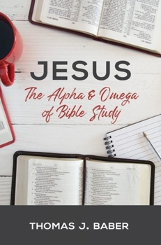Paperback Jesus: The Alpha & Omega of Bible Study Book