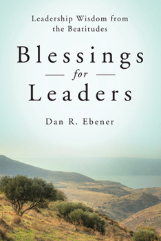 Paperback Blessings for Leaders: Leadership Wisdom from the Beatitudes Book