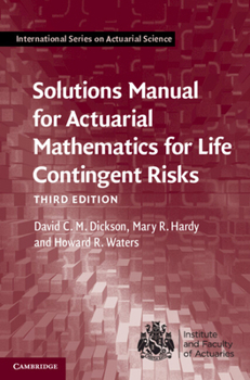 Solutions Manual for Actuarial Mathematics for Life Contingent Risks - Book  of the International Series on Actuarial Science