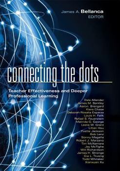 Hardcover Connecting the Dots: Teacher Effectiveness and Deeper Professional Learning Book