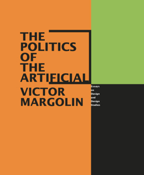 Paperback The Politics of the Artificial: Essays on Design and Design Studies Book