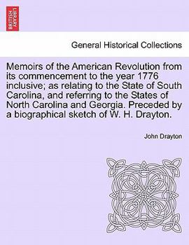 Paperback Memoirs of the American Revolution from its commencement to the year 1776 inclusive; as relating to the State of South Carolina, and referring to the Book