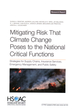 Paperback Mitigating Risk That Climate Change Poses to the National Critical Functions: Strategies for Supply Chains, Insurance Services, Emergency Management, Book