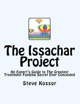 Paperback The Issachar Project: An Expert's Guide to the Greatest Treatment Funding Secret Ever Concealed Book