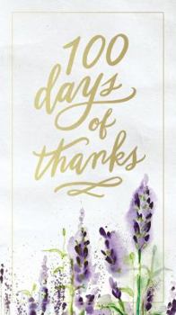 Hardcover 100 Days of Thanks: A Devotional Journal to Grow Your Gratitude (100 Daily Devotions) Book