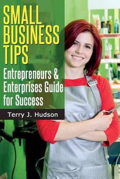 Paperback Small Business Tips: Entrepreneurs and Enterprises Guide for Success Book