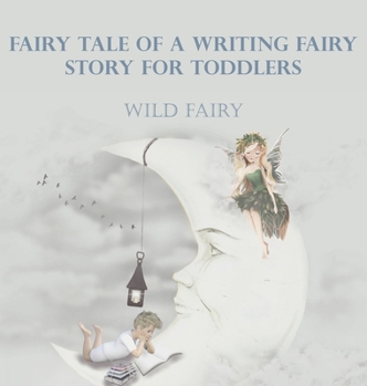 Hardcover Fairy Tale Of A Writing Fairy: Story For Toddlers Book