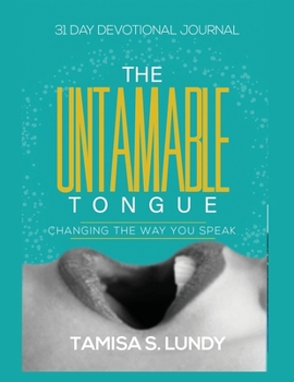 Paperback The Untamable Tongue: Changing The Way You Speak: 31 Day Devotional Journal Book