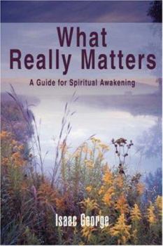 Paperback What Really Matters: A Guide for Spiritual Awakening Book