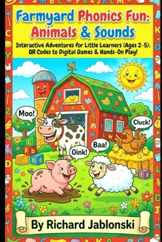 Farmyard Phonics Fun: Animals & Sounds: Interactive Adventures for Little Learners (Ages 2-5): QR Codes to Digital Games & Hands-On Play! (Children's Learning to Read)