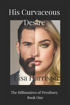 His Curvaceous Desire (The Billionaires of Prestbury Series)