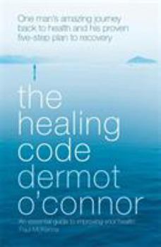 Paperback The Healing Code: One Man's Amazing Journey Back to Health and His Proven Five-Step Plan to Recovery Book