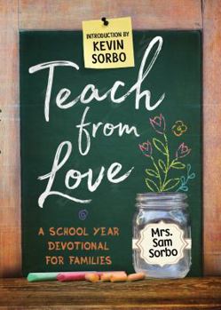 Paperback Teach from Love: School Year Devotional for Families Book