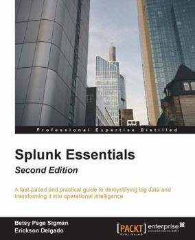 Paperback Splunk Essentials - Second Edition: Operational Intelligence at your fingertips Book