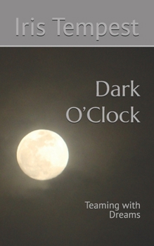 Paperback Dark O'Clock: Teaming with Dreams Book