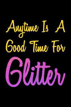 Paperback Anytime Is A Good Time For Glitter: Blood Sugar Tracker Book