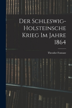 Der Schleswig-Holsteinische Krieg im Jahre 1864