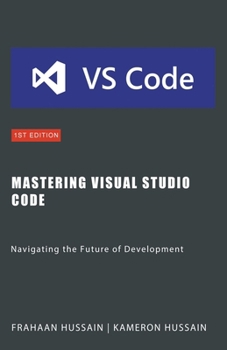 Paperback Mastering Visual Studio Code: Navigating the Future of Development Book