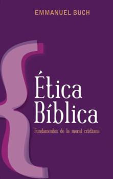 Paperback Etica Biblica: Fundamentos de la Moral Cristiana [Spanish] Book