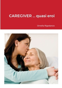 Paperback CAREGIVER ... quasi eroi [Italian] Book