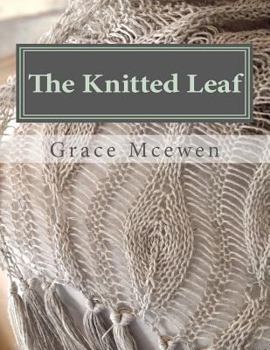 Paperback The Knitted Leaf: Hand Knitting Stitch Designs and Stitch Dictionary For Leaf Lovers Book