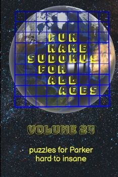Paperback Fun Name Sudokus for All Ages Volume 24: Puzzles for Parker - Hard to Insane Book