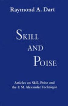 Hardcover Skill and Poise: Articles of Skill, Poise and the F. M. Alexander Technique Book