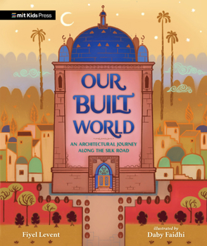 Hardcover Our Built World: An Architectural Journey Along the Silk Road Book